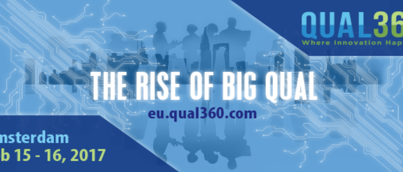 Call for Papers for Qual360 Europe 2017 – The Rise of Big Qual