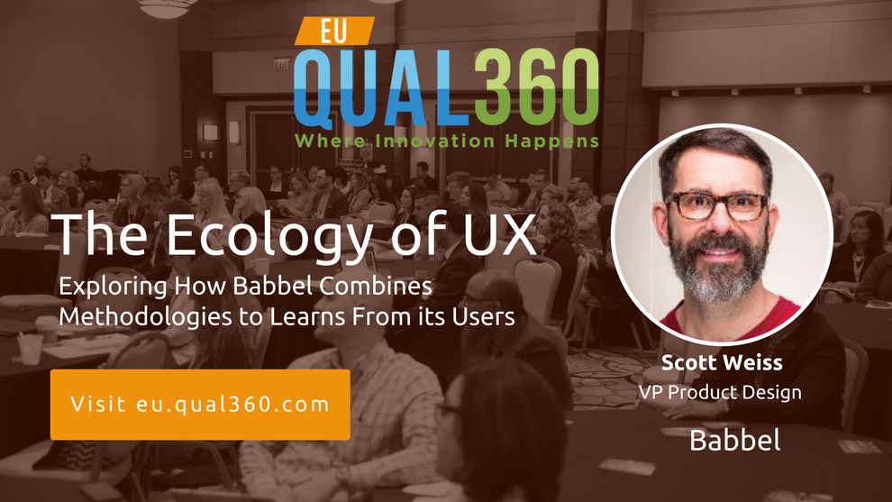 QUAL360 Europe 2018: Scott Weiss of Babble Exploring The Ecology of UX
